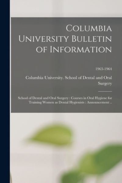Cover for Columbia University School of Dental · Columbia University Bulletin of Information (Paperback Book) (2021)