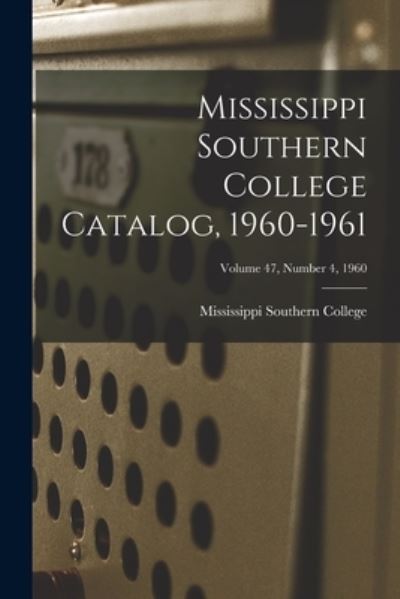 Cover for Mississippi Southern College · Mississippi Southern College Catalog, 1960-1961; Volume 47, Number 4, 1960 (Paperback Book) (2021)