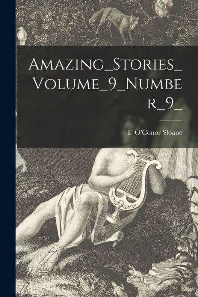 Cover for T O'Conor Sloane · Amazing_Stories_Volume_9_Number_9_ (Paperback Book) (2021)
