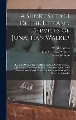 Cover for W M Harford · A Short Sketch Of The Life And Services Of Jonathan Walker (Hardcover Book) (2022)