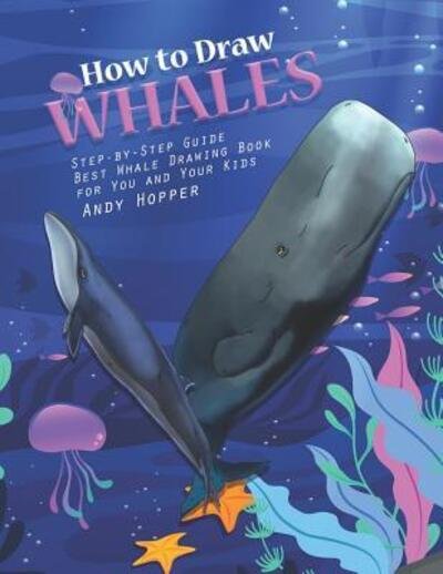 Cover for Andy Hopper · How to Draw Whales Step-by-Step Guide (Pocketbok) (2019)