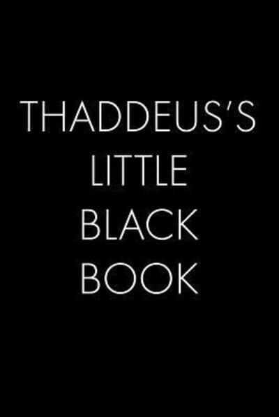 Cover for Wingman Publishing · Thaddeus's Little Black Book : The Perfect Dating Companion for a Handsome Man Named Thaddeus. A secret place for names, phone numbers, and addresses. (Paperback Book) (2019)