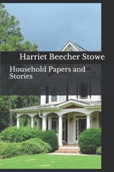 Cover for Harriet Beecher Stowe · Household Papers and Stories (Paperback Bog) (2019)