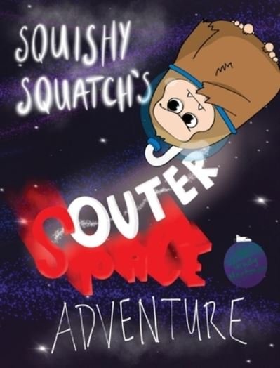 Cover for Grady Hartman · Squishy Squatch's Outer Space Adventure (Innbunden bok) (2020)