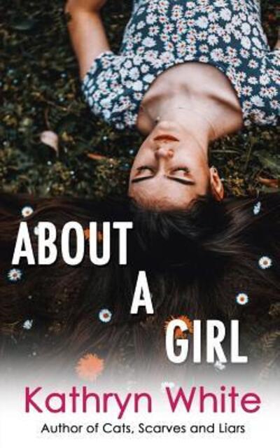 About a Girl - Kathryn White - Książki - Independently Published - 9781095441831 - 4 czerwca 2019