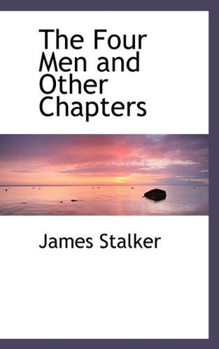 The Four men and Other Chapters - James Stalker - Books - BiblioLife - 9781110616831 - June 4, 2009