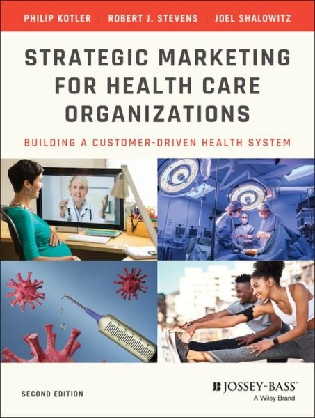 Cover for Kotler, Philip (Northwestern University) · Strategic Marketing For Health Care Organizations: Building A Customer-Driven Health System (Paperback Book) (2021)