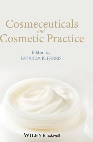Cover for Farris, Patricia K. (Medical Director, Old Metairie Dermatology, New Orleans and Assistant Clinical Professor, Tulane University Medical School) · Cosmeceuticals and Cosmetic Practice (Hardcover Book) (2014)