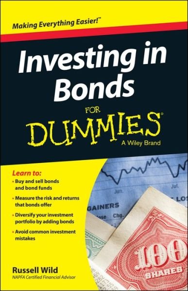 Investing in Bonds For Dummies - Wild, Russell (Principal, Global Portfolios and NAPFA-certified financial advisor) - Livres - John Wiley & Sons Inc - 9781119121831 - 26 octobre 2015