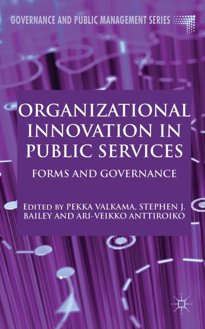 Cover for Pekka Valkama · Organizational Innovation in Public Services: Forms and Governance - Governance and Public Management (Hardcover Book) (2013)