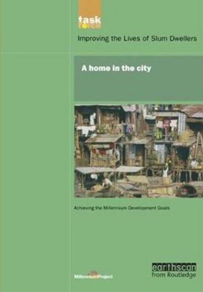 UN Millennium Development Library: A Home in The City - UN Millennium Project - Livres - Taylor & Francis Ltd - 9781138410831 - 11 août 2017