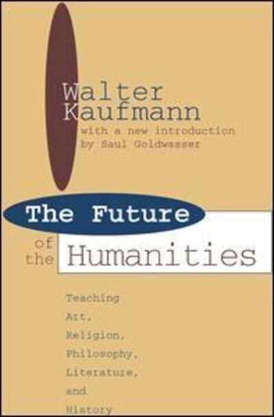 Cover for James Hughes · Future of the Humanities: Teaching Art, Religion, Philosophy, Literature and History - Foundations of Higher Education (Hardcover Book) (2017)