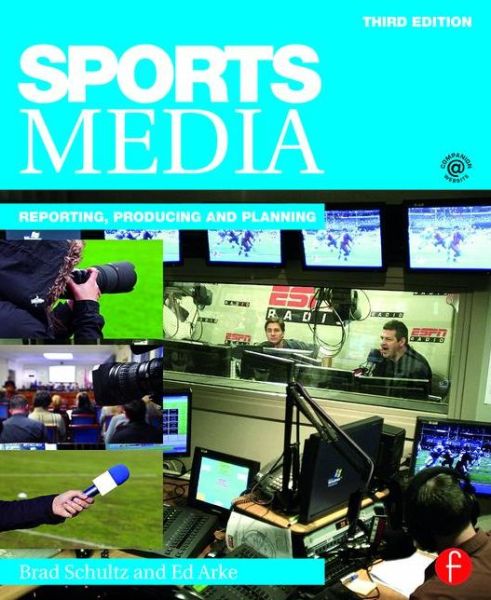 Cover for Schultz, Bradley (University of Mississippi, USA) · Sports Media: Reporting, Producing, and Planning (Paperback Book) (2015)