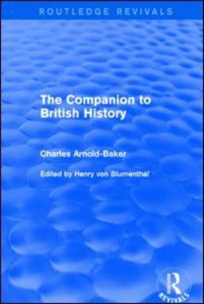 The Companion to British History - Routledge Revivals - Charles Arnold-Baker - Böcker - Taylor & Francis Ltd - 9781138928831 - 1 juli 2015