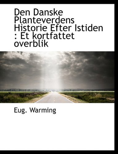 Cover for Eug. Warming · Den Danske Planteverdens Historie Efter Istiden: et Kortfattet Overblik (Paperback Book) [Danish edition] (2010)