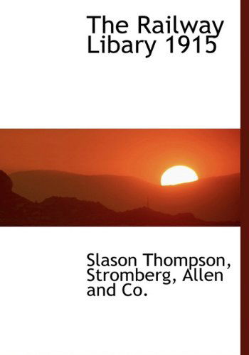 Cover for Slason Thompson · The Railway Libary 1915 (Hardcover Book) (2010)