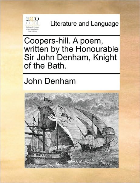 Cover for John Denham · Coopers-hill. a Poem, Written by the Honourable Sir John Denham, Knight of the Bath. (Paperback Book) (2010)