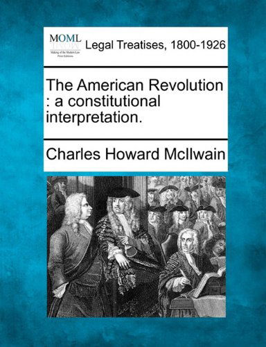 Cover for Charles Howard Mcilwain · The American Revolution: a Constitutional Interpretation. (Paperback Book) (2010)