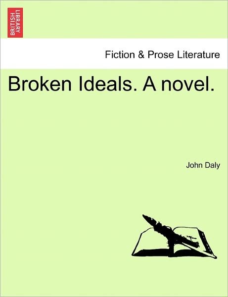 Cover for John Daly · Broken Ideals. a Novel. (Paperback Book) (2011)