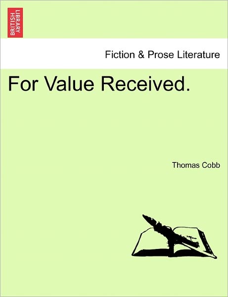 For Value Received. - Thomas Cobb - Bøger - British Library, Historical Print Editio - 9781240900831 - 2011