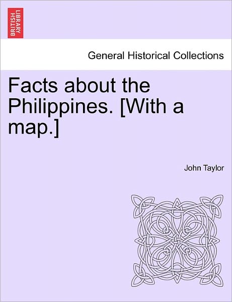 Cover for John Taylor · Facts About the Philippines. [with a Map.] (Paperback Book) (2011)