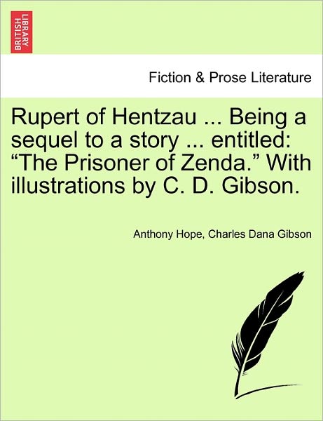 Cover for Anthony Hope · Rupert of Hentzau ... Being a Sequel to a Story ... Entitled: the Prisoner of Zenda. with Illustrations by C. D. Gibson. (Taschenbuch) (2011)