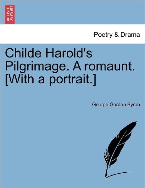 Cover for Byron, George Gordon, Lord · Childe Harold's Pilgrimage. a Romaunt. [with a Portrait.] (Paperback Book) (2011)