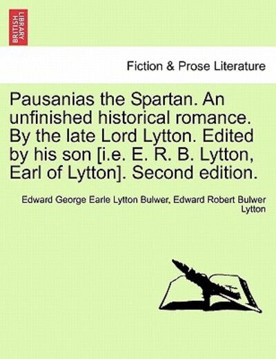 Cover for Edward George Earle Lytton Bulwer · Pausanias the Spartan. an Unfinished Historical Romance. by the Late Lord Lytton. Edited by His Son [i.e. E. R. B. Lytton, Earl of Lytton]. Second Edi (Paperback Book) (2011)