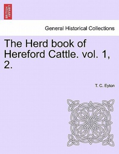 Cover for T C Eyton · The Herd Book of Hereford Cattle. Vol. 1, 2. (Paperback Book) (2011)