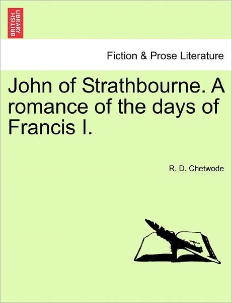 Cover for R D Chetwode · John of Strathbourne. a Romance of the Days of Francis I. (Pocketbok) (2011)