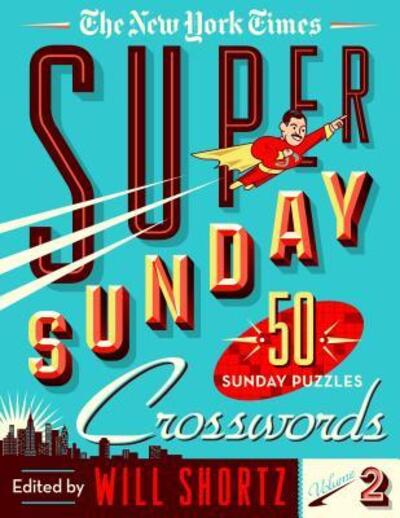 Cover for Will Shortz · The New York Times Super Sunday Crosswords Volume 2: 50 Sunday Puzzles (Spiral Book) (2018)