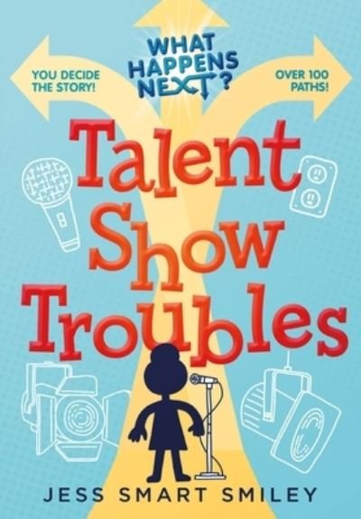 Cover for Jess Smart Smiley · What Happens Next?: Talent Show Troubles - What Happens Next? (Inbunden Bok) (2023)