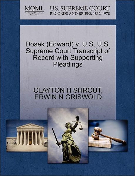 Cover for Clayton H Shrout · Dosek (Edward) V. U.s. U.s. Supreme Court Transcript of Record with Supporting Pleadings (Paperback Book) (2011)