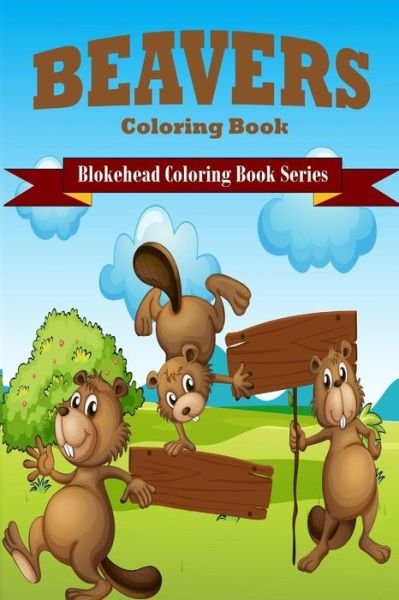 Cover for The Blokehead · Beavers Coloring Book (Taschenbuch) [Large type / large print edition] (2020)