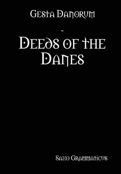 Cover for Saxo Grammaticus · Gesta Danorum - Deeds of the Danes (Hardcover bog) (2016)