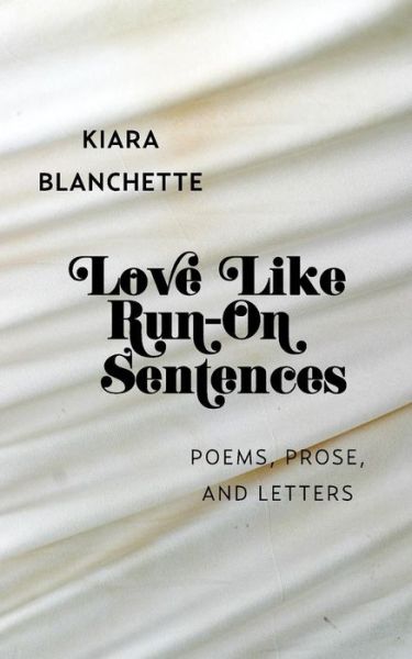 Cover for Kiara Blanchette · Love Like Run-On Sentences (Paperback Book) (2016)