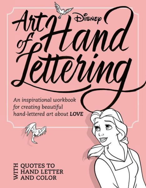 Cover for Disney Book Group · Art Of Hand Lettering Love: An inspirational workbook for creating beautiful hand-lettered art about LOVE (Paperback Book) (2019)