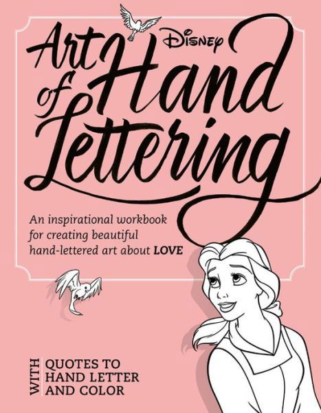 Art Of Hand Lettering Love: An inspirational workbook for creating beautiful hand-lettered art about LOVE - Disney Book Group - Books - Disney Book Publishing Inc. - 9781368046831 - November 5, 2019