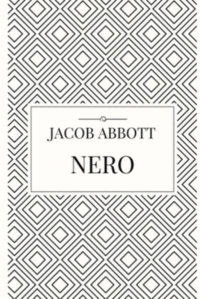 Nero - Jacob Abbott - Books - Lulu.com - 9781387067831 - June 28, 2017