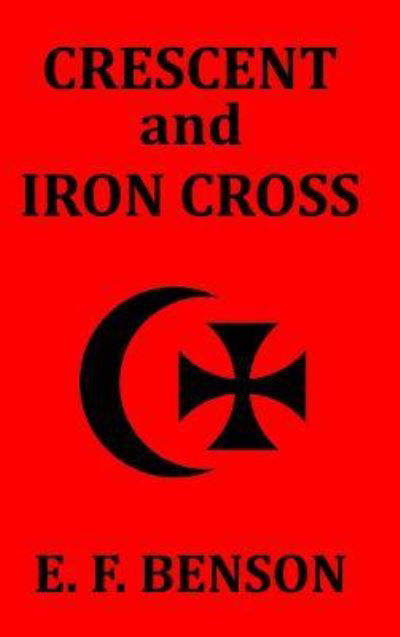 Cover for E F Benson · Crescent and Iron Cross (Innbunden bok) (2024)