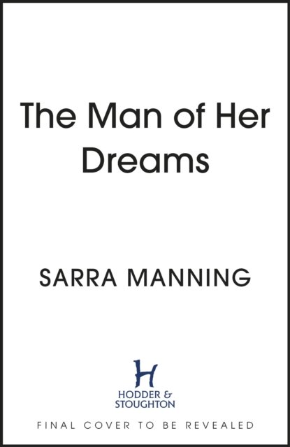 Cover for Sarra Manning · The Man of Her Dreams: the brilliant new rom-com from the author of London, With Love (Gebundenes Buch) (2023)