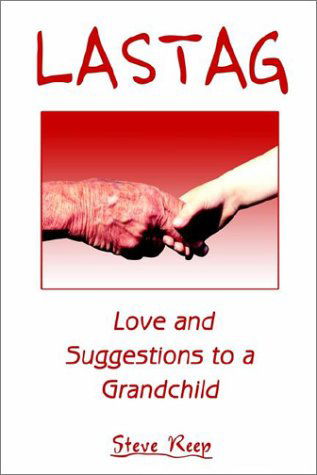 Cover for Steve Reep · Lastag: Love and Suggestions to a Grandchild (Hardcover bog) (2002)