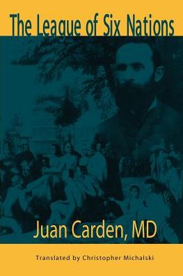 Cover for Juan Carden · The League of Six Nations (Paperback Book) (2003)