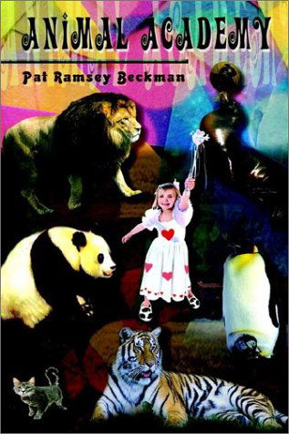 Cover for Pat Ramsey Beckman · Animal Academy (Hardcover Book) (2002)