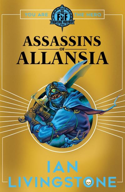 ASSASSINS OF ALLANSIA - Fighting Fantasy - Ian Livingstone - Kirjat - Scholastic - 9781407196831 - torstai 5. syyskuuta 2019