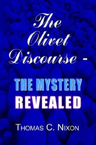 Cover for Thomas C. Nixon · The Olivet Discourse - the Mystery Revealed (Paperback Book) (2003)