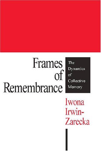 Cover for Iwona Irwin-Zarecka · Frames of Remembrance: The Dynamics of Collective Memory (Paperback Bog) (2007)