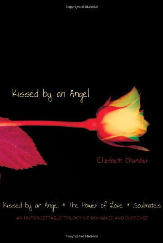 Cover for Elizabeth Chandler · Kissed by an Angel: Kissed by an Angel; the Power of Love; Soulmates (Paperback Book) [Bind-up edition] (2008)