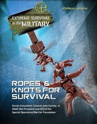 Cover for Patrick Wilson · Ropes &amp; Knots for Survival (Extreme Survival in the Military) (Hardcover bog) (2014)