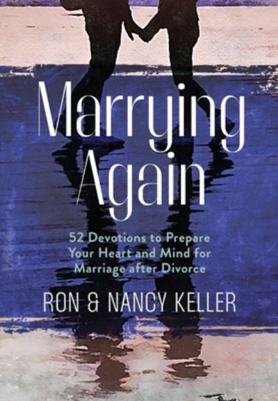 Cover for Keller · Marrying Again: 52 Devotions to Prepare Your Heart and Mind for Marriage After Divorce (Inbunden Bok) (2023)